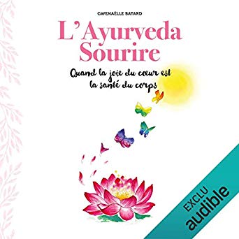 l'ayurveda sourire gwenaelle batard en livre audio audible