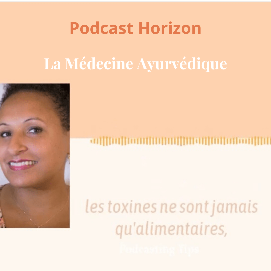 Horizon podcast medecine ayurvedique gwenaelle batard mihira ayurveda lena champy