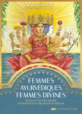 femmes ayurvediques femmes divine ayurveda feminin sacre livre gwenaelle batard